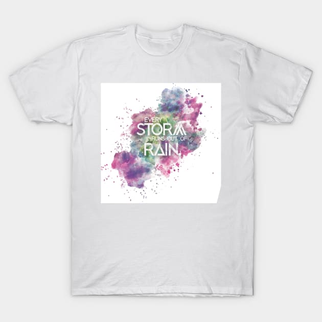 Every storm runs out of rain. T-Shirt by inphocus